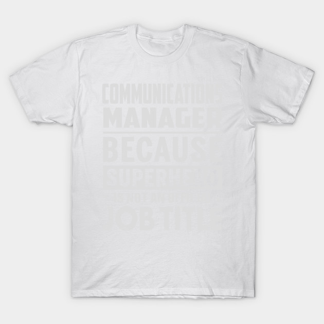 Communications Manager  Because Superhero Is Not An Official Job Title T-Shirt-TJ